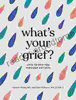 What S Your Grief?: Lists To Help You Through Any Loss