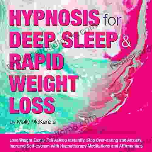 HYPNOSIS for DEEP SLEEP and RAPID WEIGHT LOSS: Lose Weight Easily Fall Asleep Instantly Stop Over eating and Anxiety Increase Self esteem with Hypnotherapy Meditations and Affirmations