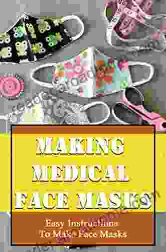 Making Medical Face Masks: Easy Instructions To Make Face Masks