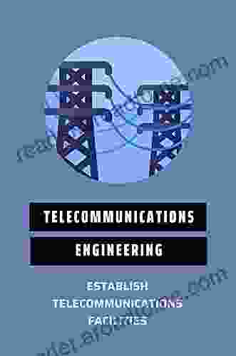 Telecommunications Engineering: Establish Telecommunications Facilities: Computer Engineering And System Engineerin