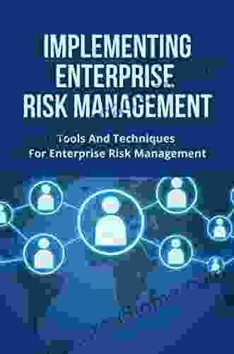 Implementing Enterprise Risk Management: Tools And Techniques For Enterprise Risk Management