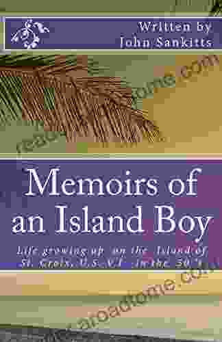 Memoirs of an Island Boy: Life growing up on St Croix in the 50 s