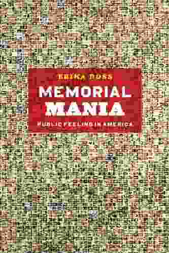 Memorial Mania: Public Feeling in America