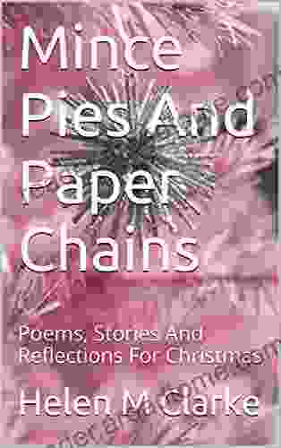 Mince Pies And Paper Chains: Poems Stories And Reflections For Christmas