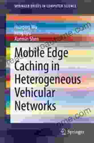 Mobile Edge Caching In Heterogeneous Vehicular Networks (SpringerBriefs In Computer Science)