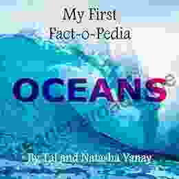 OCEANS My First Fact o Pedia: Nature s treasures come alive with fun facts and beautiful drawings made for curious young minds Children s picture for ages 5 12