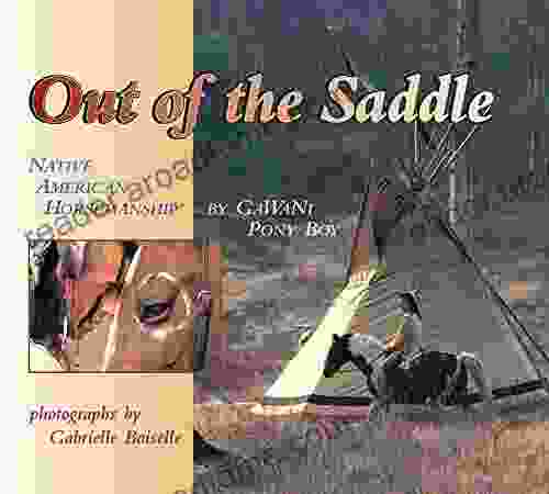 Out Of The Saddle: Native American Horsmanship