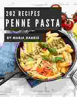 202 Penne Pasta Recipes: Penne Pasta Cookbook Your Best Friend Forever