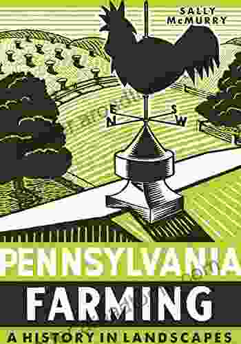 Pennsylvania Farming: A History In Landscapes