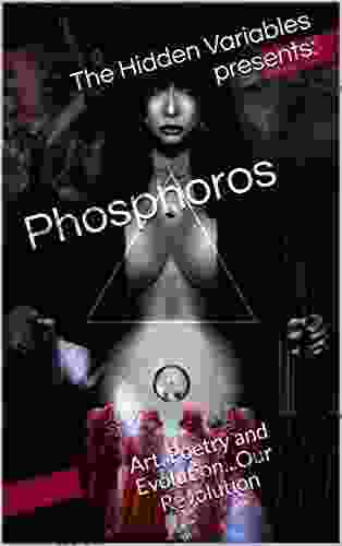 Phosphoros: Art Poetry And Evolution Our Revolution