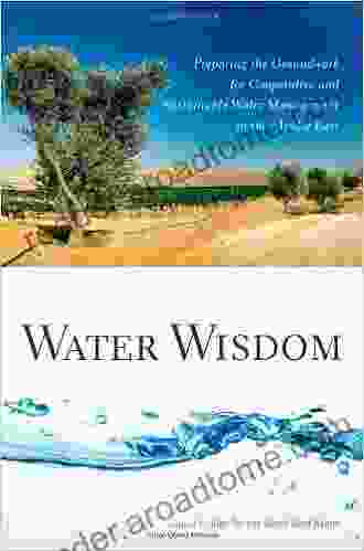 Water Wisdom: Preparing The Groundwork For Cooperative And Sustainable Water Management In The Middle East