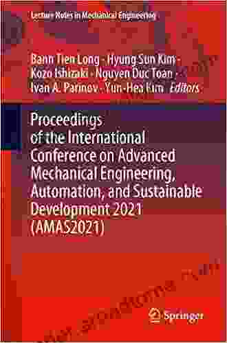 Proceedings Of The International Conference On Advanced Mechanical Engineering Automation And Sustainable Development 2024 (AMAS2024) (Lecture Notes In Mechanical Engineering)