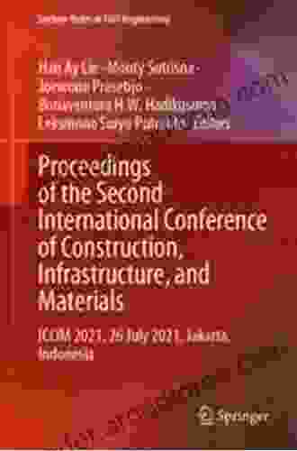 Proceedings Of The Second International Conference Of Construction Infrastructure And Materials: ICCIM 2024 26 July 2024 Jakarta Indonesia (Lecture Notes In Civil Engineering 216)