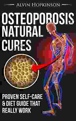 Osteoporosis Natural Cures: Proven Self Care Guide Diet That Really Work (Top Rated 30 Min Series)