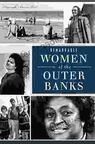 Remarkable Women Of The Outer Banks (American Heritage)