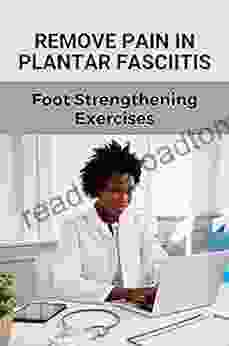 Remove Pain In Plantar Fasciitis: Foot Strengthening Exercises: Signs Plantar Fasciitis Is Healing