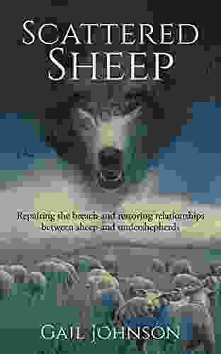 Scattered Sheep: Repairing the Breach and Restoring Relationships Between Sheep and Undershepherds