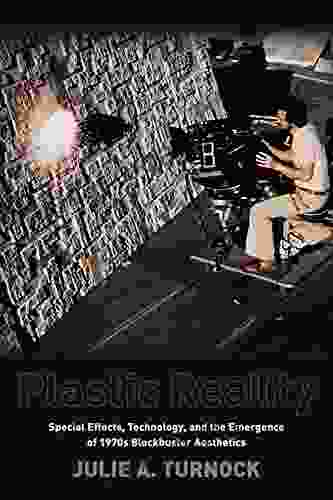 Plastic Reality: Special Effects Technology And The Emergence Of 1970s Aesthetics (Film And Culture Series)