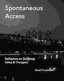 Spontaneous Access: Reflexions On Designing Cities And Transport