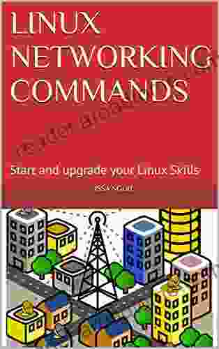 LINUX NETWORKING COMMANDS: Start and upgrade your Linux Skills
