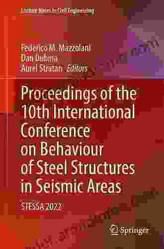 Proceedings Of The 10th International Conference On Behaviour Of Steel Structures In Seismic Areas: STESSA 2024 (Lecture Notes In Civil Engineering 262)