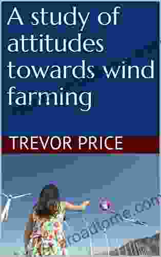 A study of attitudes towards wind farming