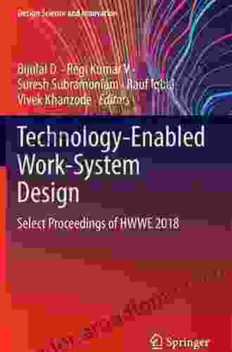 Technology Enabled Work System Design: Select Proceedings Of HWWE 2024 (Design Science And Innovation)