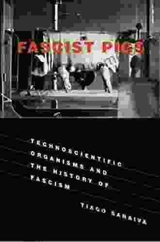Fascist Pigs: Technoscientific Organisms And The History Of Fascism (Inside Technology)
