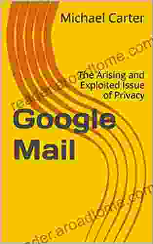 Google Mail: The Arising and Exploited Issue of Privacy