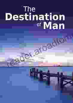 The Destination of Man: Islamic on the Quran the Hadith and the Prophet Muhammad