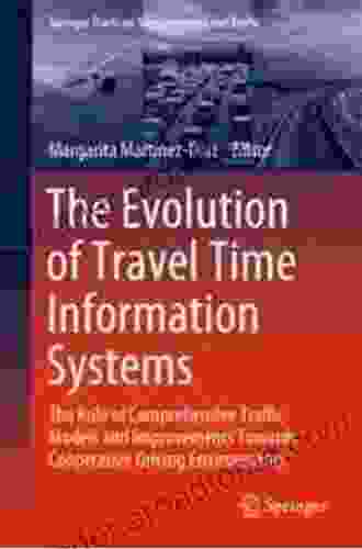 The Evolution of Travel Time Information Systems: The Role of Comprehensive Traffic Models and Improvements Towards Cooperative Driving Environments (Springer on Transportation and Traffic 19)