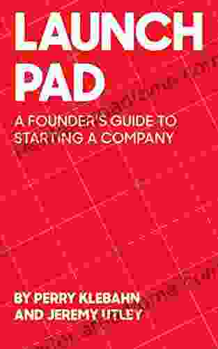 LaunchPad: A Founder S Guide To Starting A Company