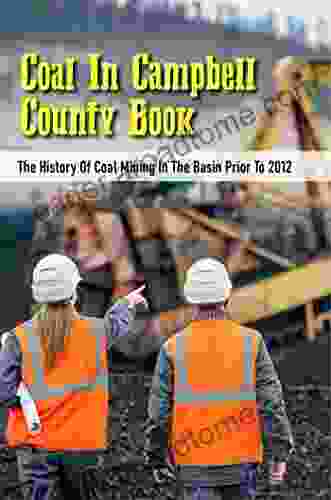 Coal In Campbell County Book: The History Of Coal Mining In The Basin Prior To 2024