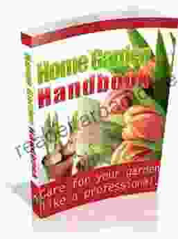 The Home Garden Handbook Care for your gargen like a professional