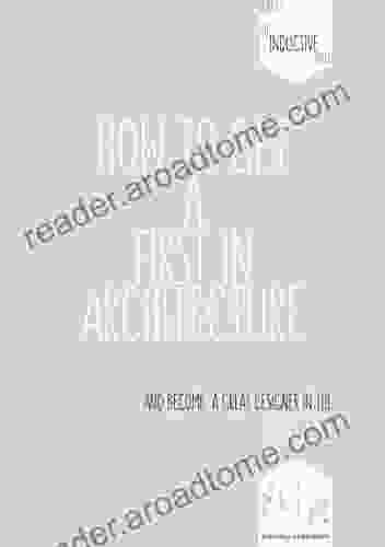 How To Get A First In Architecture: And How To Become A Great Designer In The Process (The Inductive Field Of Design Strategies 1)