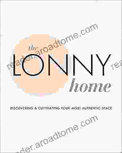 The Lonny Home: Discovering Cultivating Your Authentic Space