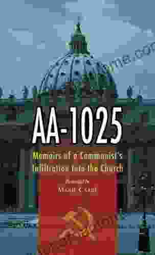 AA 1025: The Memoirs Of A Communist S Infiltration In To The Church