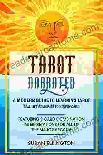 Tarot Narrated: A Modern Guide To Learning Tarot : Real Life Examples For Every Card