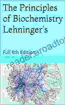 The Principles Of Biochemistry Lehninger S: Full 6th Edition