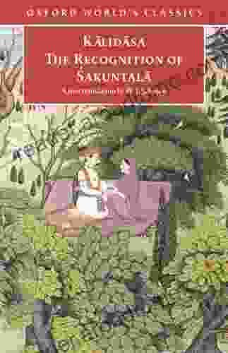 The Recognition Of Sakuntala: A Play In Seven Acts (Oxford World S Classics)