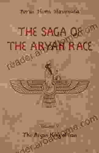 The Saga Of The Aryan Race Volume 5: The Aryan King Of Iran