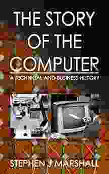 The Story Of The Computer: A Technical And Business History