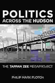 Politics Across the Hudson: The Tappan Zee Megaproject (Rivergate Regionals Collection)