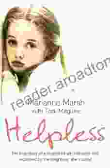 Helpless: The True Story Of A Neglected Girl Betrayed And Exploited By The Neighbour She Trusted