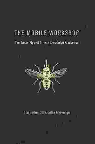 The Mobile Workshop: The Tsetse Fly and African Knowledge Production