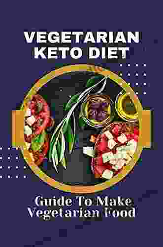 Vegetarian Keto Diet: Guide To Make Vegetarian Food: Vegetarian Food Recipes