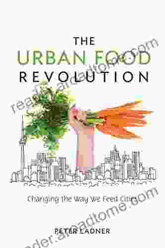 The Urban Food Revolution: Changing The Way We Feed Cities