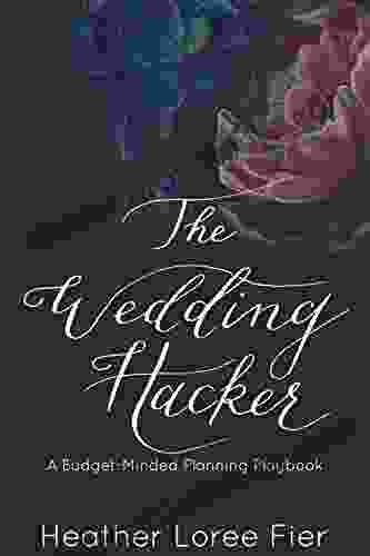 The Wedding Hacker: A Budget Minded Planning Playbook