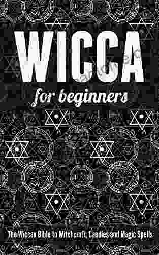 Wicca For Beginners: The Wiccan Bible To Witchcraft Candles And Magic Spells