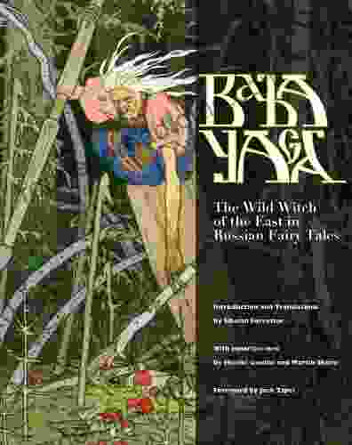 Baba Yaga: The Wild Witch of the East in Russian Fairy Tales